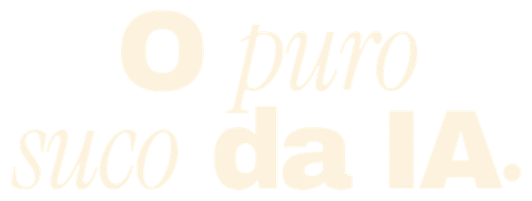 O Puro Suco da IA